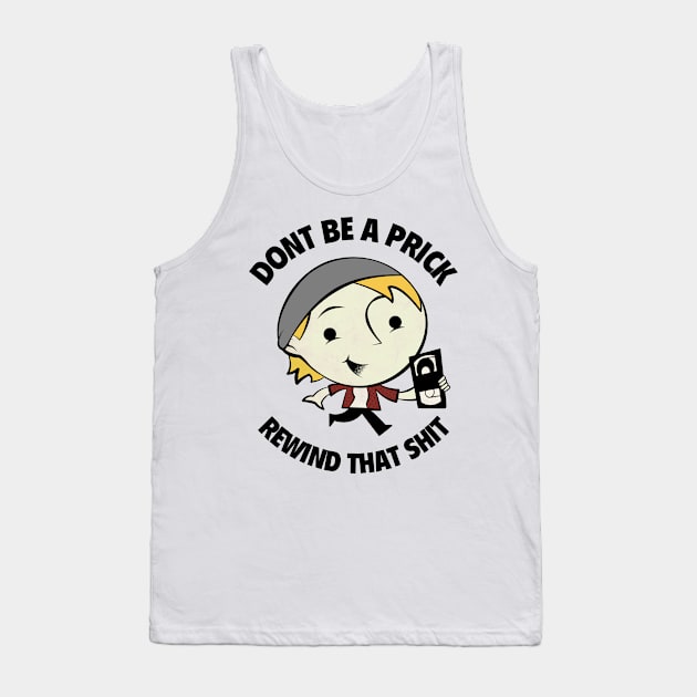 Don't Be A Prick, Rewind That Shit Tank Top by Home Video Horrors